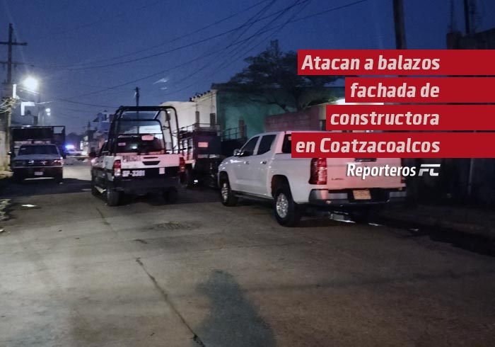 Atacan a balazos fachada de constructora en Coatzacoalcos