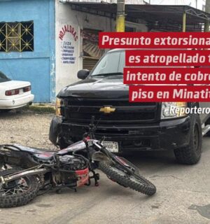 Presunto extorsionador es atropellado tras intento de cobro de “derecho de piso” en Minatitlán