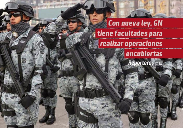 Con nueva ley, Guardia Nacional tiene facultades para realizar operaciones encubiertas