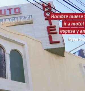 Hombre muere tras ir a motel con esposa y amiga