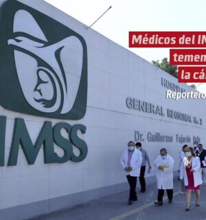 Médicos del IMSS temen ir a la cárcel