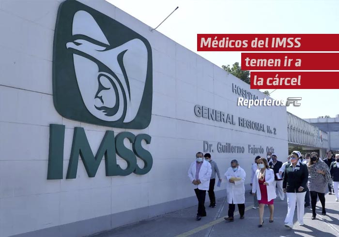 Médicos del IMSS temen ir a la cárcel