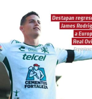 Destapan regreso de James Rodríguez a Europa gracias al Real Oviedo