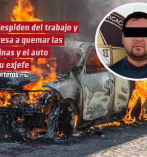 Despiden a Francisco del trabajo y regresa a quemar las oficinas y el auto de su exjefe