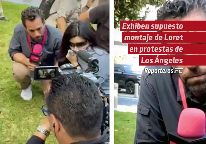 Exhiben supuesto montaje de Loret en protestas de Los Ángeles