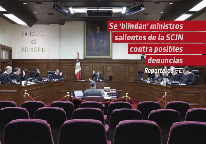 Se “blindan” ministros salientes de la SCJN contra posibles denuncias