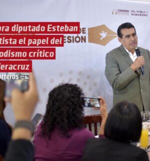 Valora diputado Esteban Bautista el papel del periodismo crítico en Veracruz