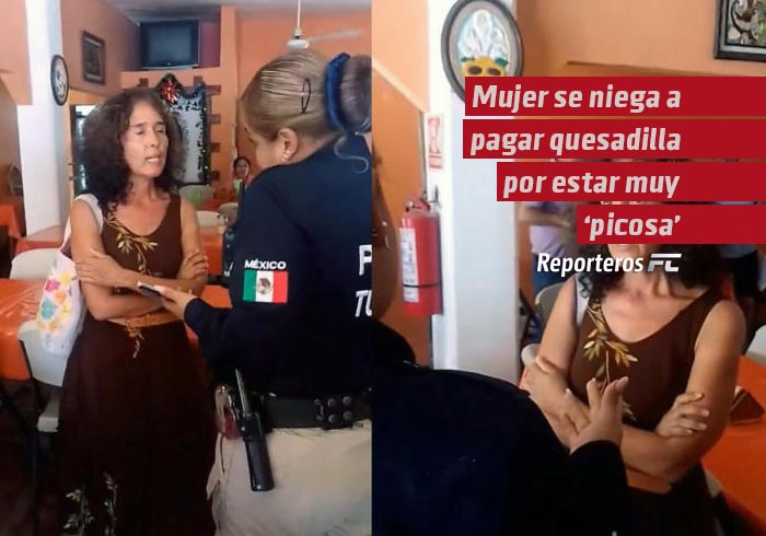 Mujer se niega a pagar quesadilla por estar «muy picosa»