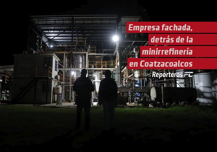 Empresa fachada, detrás de la minirrefinería en Coatzacoalcos