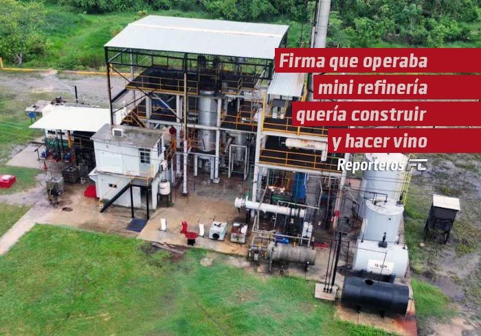Firma que operaba mini refinería quería construir y hacer vino