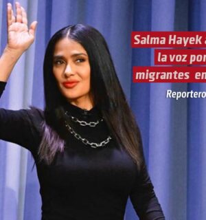 Salma Hayek alza la voz por los migrantes en Estados Unidos