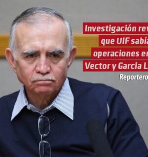 Investigación revela que UIF sabía de operaciones entre Vector y García Luna
