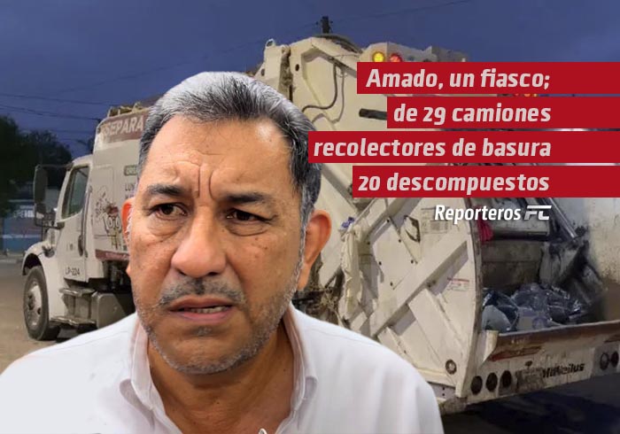 Amado, un fiasco; de 29 camiones recolectores de basura, 20 están descompuestos