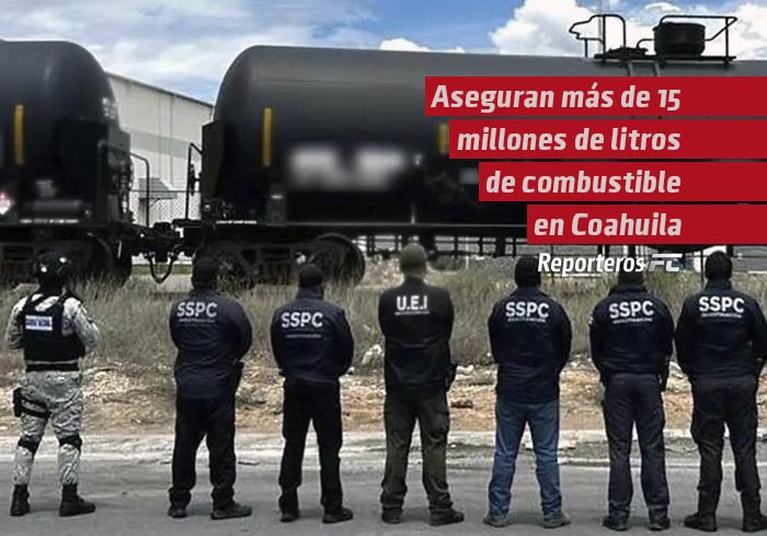 Aseguran más de 15 millones de litros de combustible en Coahuila