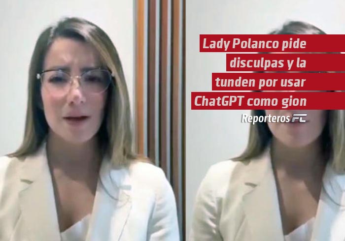 Lady Polanco pide disculpas y la tunden por crear su guion con ChatGPT