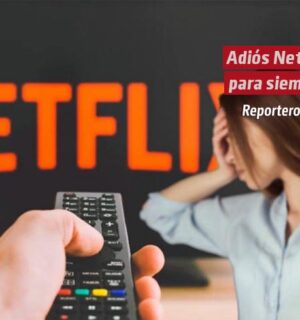 Adiós Netflix para siempre