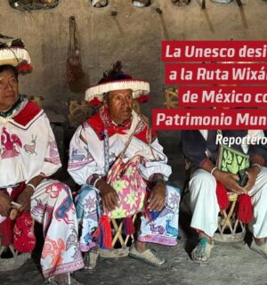 La Unesco designa a la Ruta Wixárica de México como Patrimonio Mundial