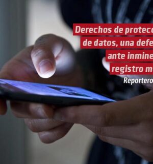 Derechos de protección de datos, una defensa ante inminente registro móvil