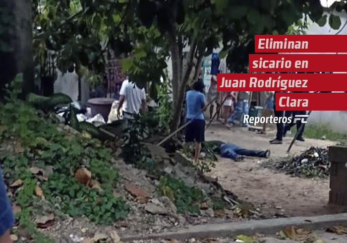 Eliminan sicario en Juan Rodríguez Clara