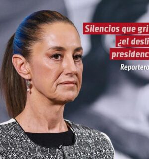 Silencios que gritan, ¿el deslinde presidencial?