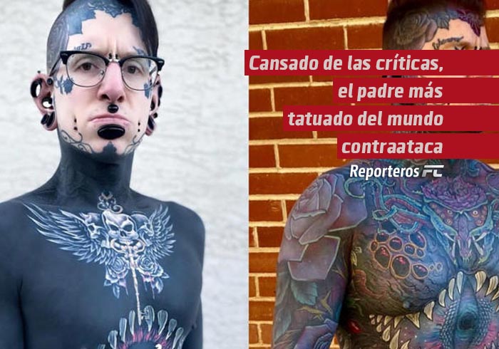 Cansado de las críticas, el padre más tatuado del mundo contraataca