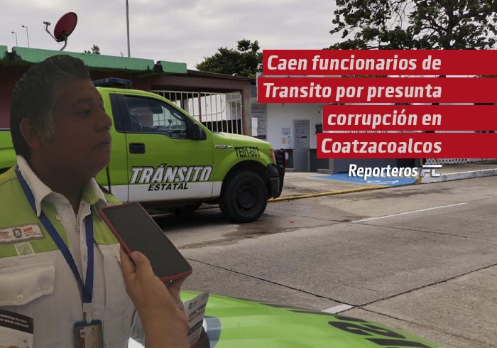 Caen funcionarios de Tránsito en medio de escándalo por presunta corrupción en Coatzacoalcos
