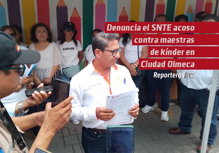 Denuncia el SNTE acoso contra maestras de kínder en Ciudad Olmeca