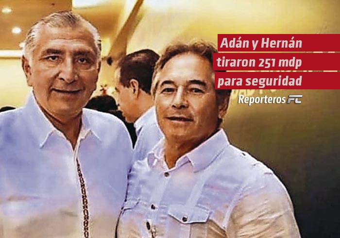 Adán y Hernán tiraron 251 mdp para seguridad