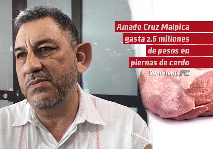 Amado Cruz Malpica gasta 2.6 millones de pesos en piernas de cerdo, para su personal de confianza