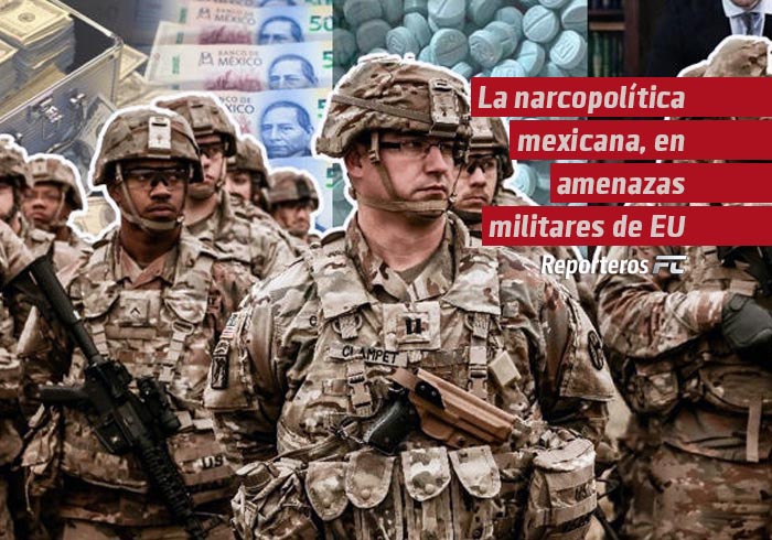 La narcopolítica mexicana, en amenazas militares de EU