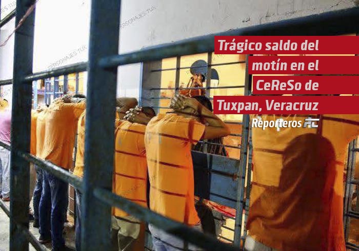 Trágico saldo del motín en el CeReSo de Tuxpan