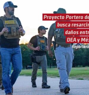 Proyecto Portero de EU busca resarcir los daños entre la DEA y México