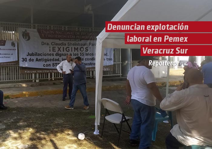 Denuncian explotación laboral en Pemex Veracruz sur