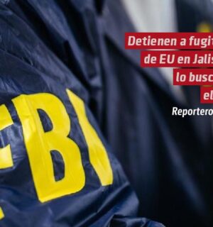 Fugitivo estadounidense buscado por el FBI fue detenido en Jalisco y deportado a EU