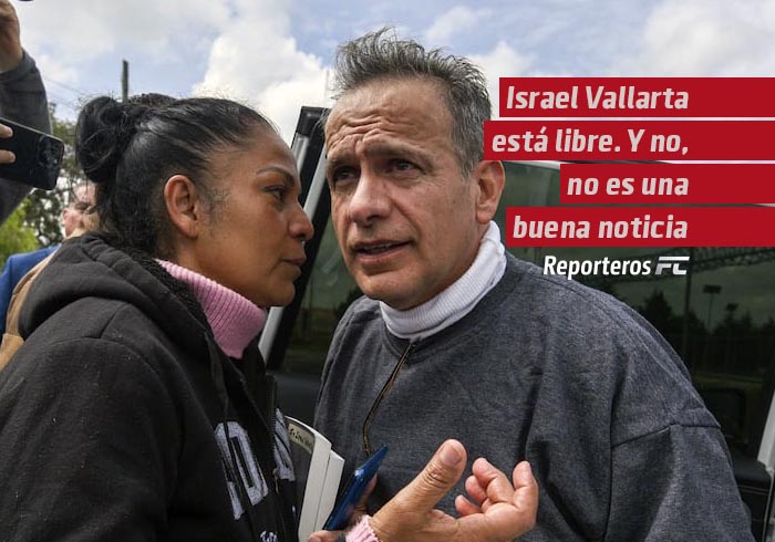 Israel Vallarta está libre. Y no, no es una buena noticia