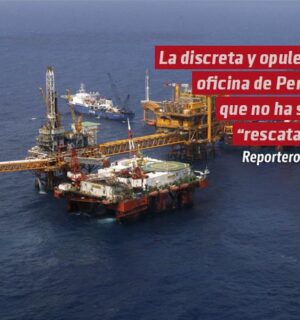La discreta y opulenta oficina de Pemex que no ha sido “rescatada”