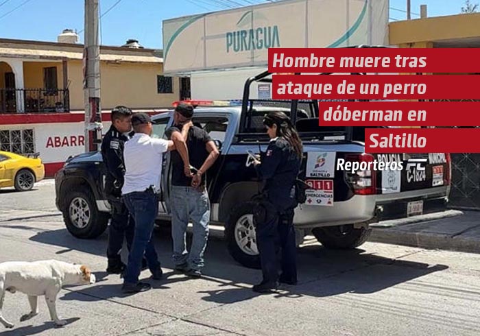 Hombre muere tras ataque de un perro dóberman en Saltillo