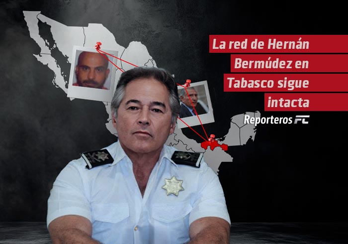 La red de Hernán Bermúdez en Tabasco sigue intacta