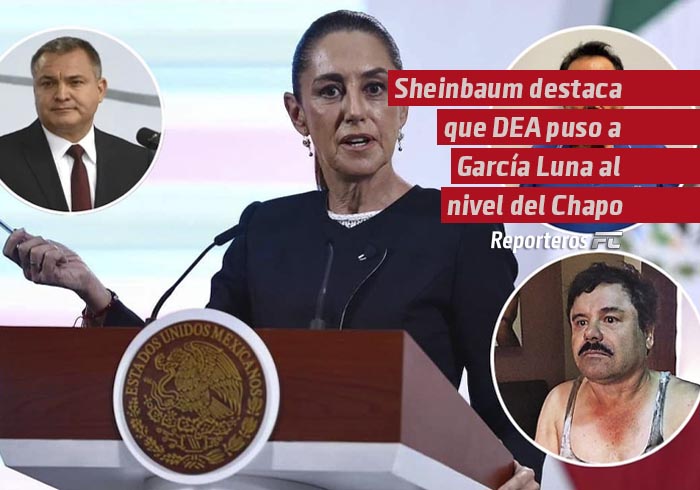 Sheinbaum destaca que DEA puso a García Luna al nivel de “El Chapo” y “El Mayo»