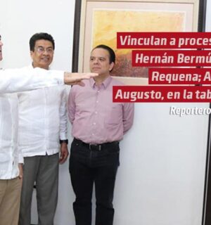 Vinculan a proceso a Hernán Bermúdez Requena; Adán Augusto, en la tablita