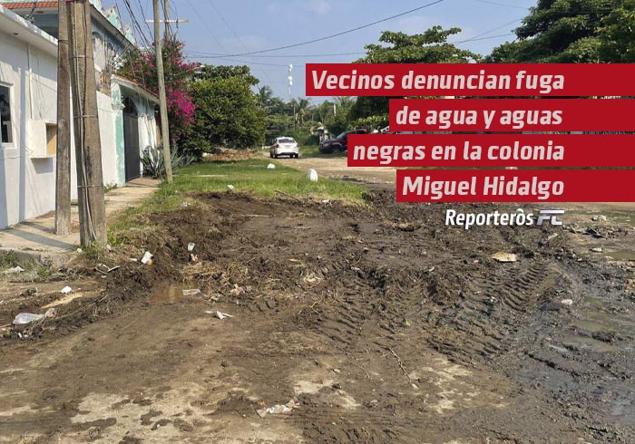 Vecinos denuncian fuga de agua y aguas negras en la colonia Miguel Hidalgo, Coatzacoalcos