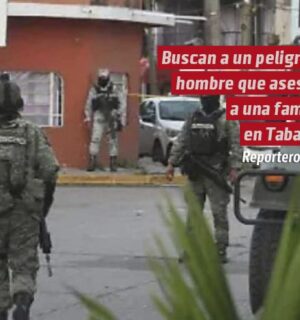 Buscan a un peligroso hombre que asesinó a una familia en Tabasco