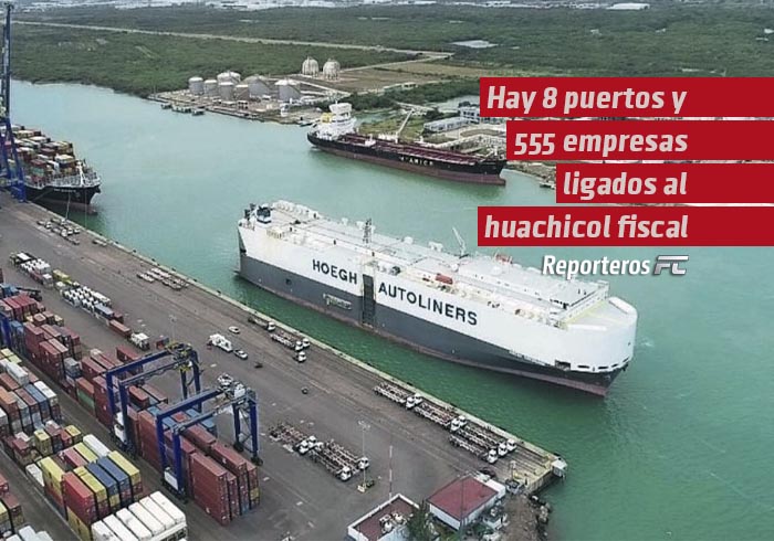 Hay 8 puertos y 555 empresas ligados al huachicol fiscal