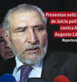 Presentan en San Lázaro solicitud de Juicio Político contra Adán Augusto López