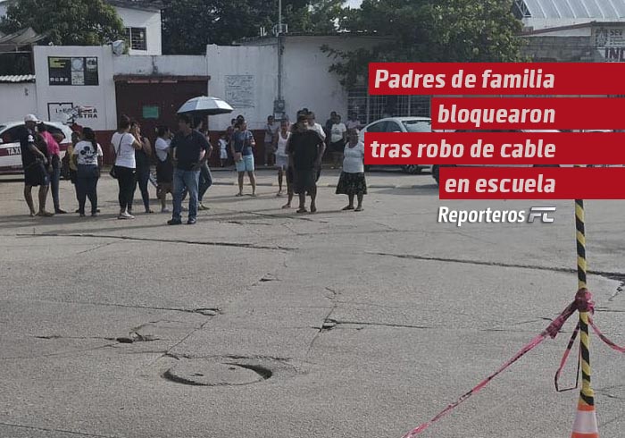 Padres de familia bloquearon avenida en Coatzacoalcos tras robo de cableado eléctrico en primaria