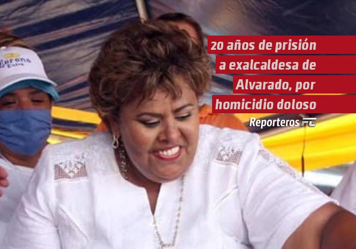 Sentencian a 20 años de prisión a exalcaldesa de Alvarado, Veracruz, por homicidio doloso calificado