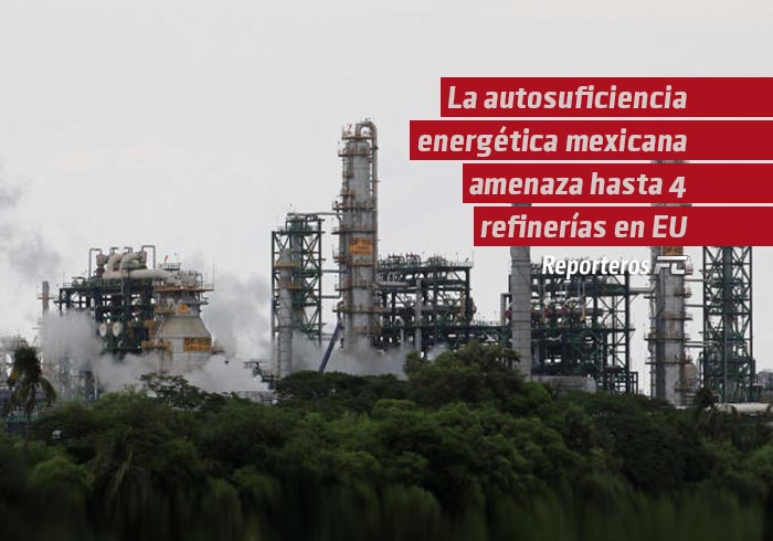 La autosuficiencia energética mexicana amenaza hasta cuatro refinerías en EU