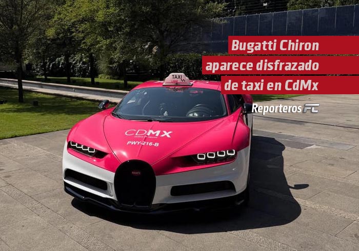Bugatti Chiron aparece disfrazado de taxi en CDMX