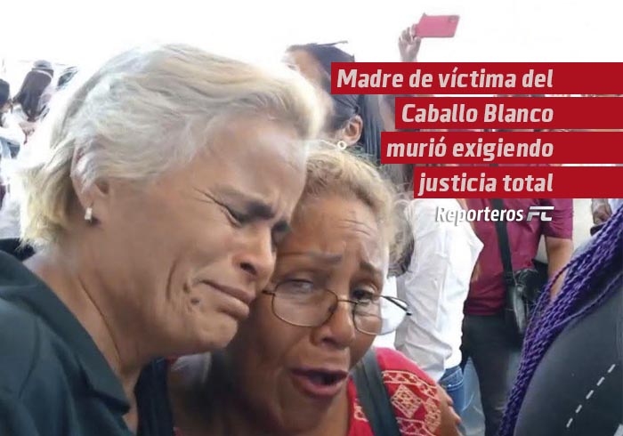 Madre de víctima del Caballo Blanco murió exigiendo justicia total