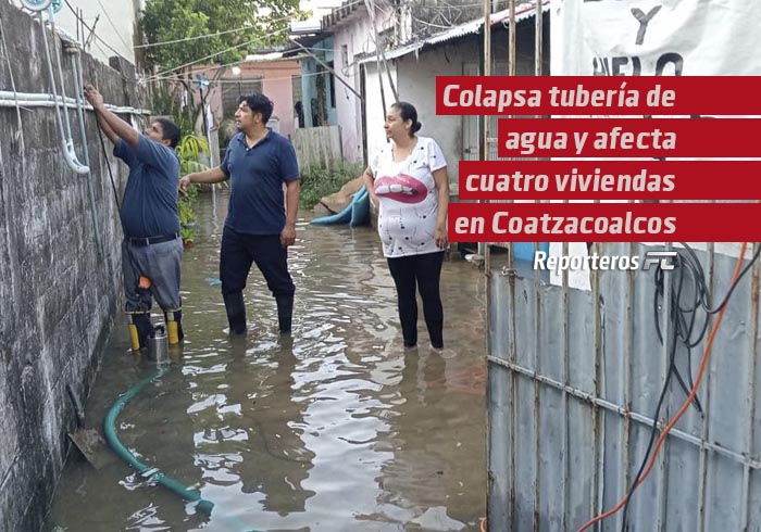 Colapsa tubería de agua y afecta cuatro viviendas en la Luis Echeverría de Coatzacoalcos